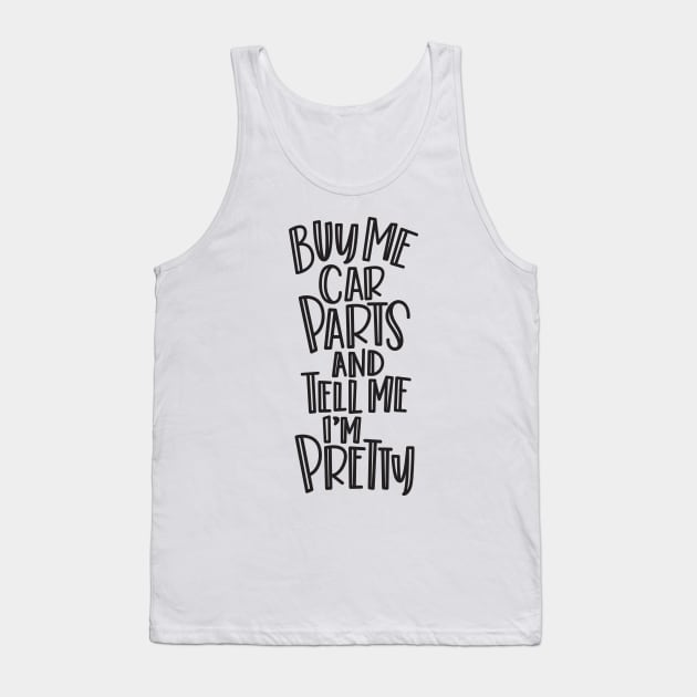 buy me car parts... Tank Top by hoddynoddy